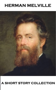 Herman Melville - A Short Story Collection