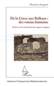 De la Grèce aux Balkans : des voisins lointains