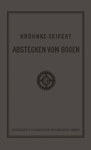 G.H.A. Kröhnkes Taschenbuch zum Abstecken von Bögen auf Eisenbahn- und Weglinien