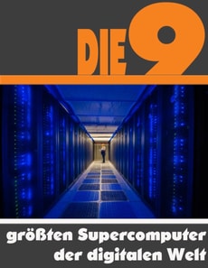 Die neun größten Supercomputer der digitalen Welt
