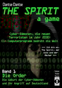 THE SPIRIT - a game. Cyber-Dämonen, die neuen Terroristen im Jahr 2030: ein Computerprogramm bedroht die Welt
