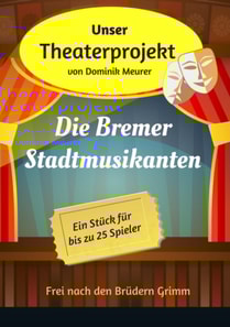 Unser Theaterprojekt, Band 13 - Die Bremer Stadtmusikanten