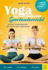 Yoga im modernen Sportunterricht - Fertige Stundenbilder zur einfachen Umsetzung