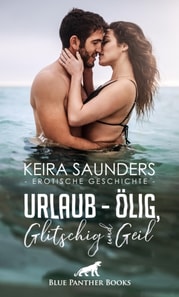 Urlaub - ölig, glitschig und geil | Erotische Geschichte