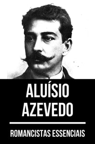 Romancistas Essenciais - Aluísio Azevedo