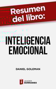 Resumen del libro "Inteligencia Emocional" de Daniel Goleman