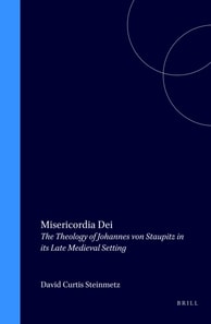 Misericordia Dei: The theology of Joh. von Staupitz in its late medieval setting