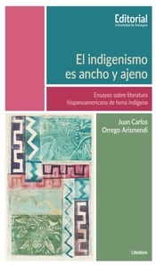 El indigenismo es ancho y ajeno