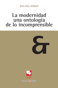 La modernidad una ontología de lo incomprensible