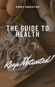 Guide to Health and Keep Motivated