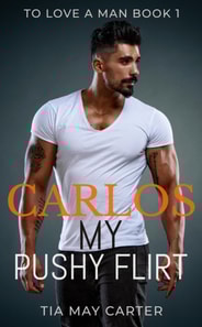 Carlos My Pushy Flirt