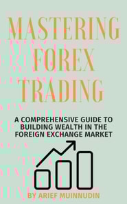 Mastering Forex Trading A Comprehensive Guide To Building Wealth In The Foreign Exchange Market