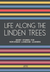 Life Along The Linden Trees: Short Stories for Norwegian Language Learners