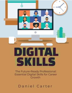 Future-Ready Professional: Essential Digital Skills for Career Growth