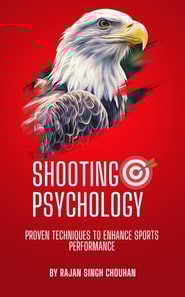Shooting Psychology : Proven techniques to enhance sports performance