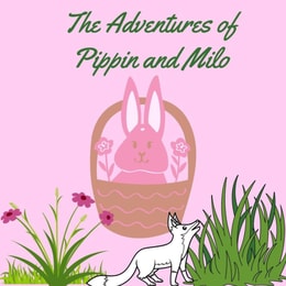 &quote;The Adventures of Pippin and Milo&quote;