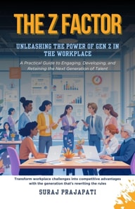 Z Factor: Unleashing the Power of Gen Z in the Workplace