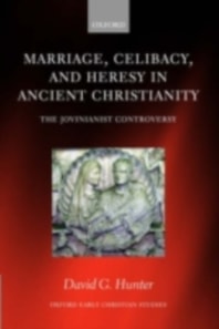 Marriage, Celibacy, and Heresy in Ancient Christianity