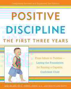 Positive Discipline: The First Three Years