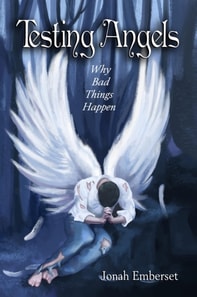 Testing Angels - Why Bad Things Happen