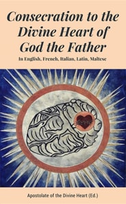 Consecration to the Divine Heart of God the Father : In English, French, Italian, Latin, Maltese
