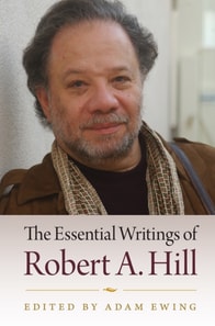 Essential Writings of Robert A. Hill