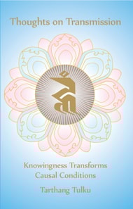 Thoughts on Transmission: Knowingness Transforms Causal Conditions