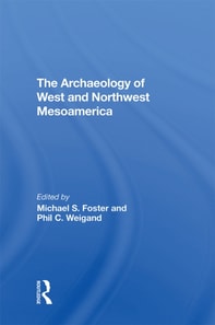 Archaeology Of West And Northwest Mesoamerica
