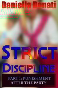 Strict Discipline: Part 1: Punishment After The Party