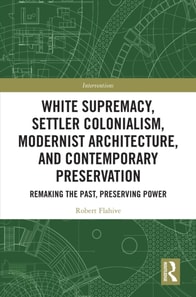 White Supremacy, Settler Colonialism, Modernist Architecture, and Contemporary Preservation