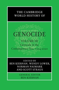 Cambridge World History of Genocide: Volume 3, Genocide in the Contemporary Era, 1914-2020