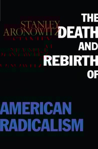 Death and Rebirth of American Radicalism