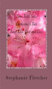 Time Tells Tales: Tale Two - Love, Loss, Lust and Lies
