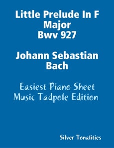 Little Prelude In F Major Bwv 927 Johann Sebastian Bach - Easiest Piano Sheet Music Tadpole Edition