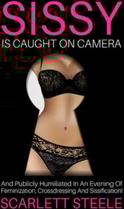 Sissy Is Caught On Camera And Publicly Humiliated In An Evening Of Feminization, Crossdressing And Sissification!