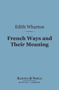 French Ways and Their Meaning (Barnes & Noble Digital Library)