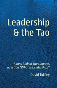 Leadership & The Tao a New Look at the Timeless Question &quote;What Is Leadership?&quote;