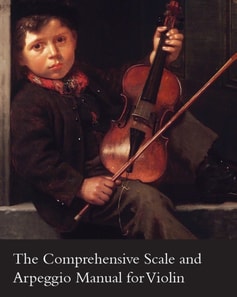Comprehensive Scale and Arpeggio Manual for Violin