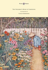 Children's Book of Gardening - Illustrated by Cayley-Robinson