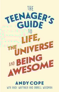 Teenager s Guide to Life, the Universe and Being Awesome
