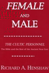 Female and Male: The Cultic Personnel: The Bible and the Rest of the Ancient Near East