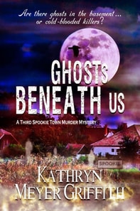 Ghosts Beneath Us - 3rd Spookie Town Murder Mystery