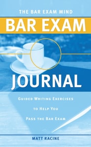 Bar Exam Mind Bar Exam Journal: Guided Writing Exercises to Help You Pass the Bar Exam