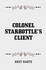 Colonel Starbottle's Client