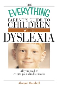 Everything Parent's Guide To Children With Dyslexia