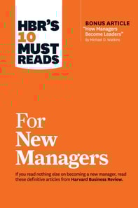 HBR's 10 Must Reads for New Managers (with bonus article &quote;How Managers Become Leaders&quote; by Michael D. Watkins) (HBR's 10 Must Reads)