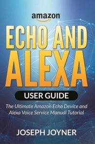 Amazon Echo and Alexa User Guide