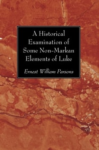 Historical Examination of Some Non-Markan Elements of Luke