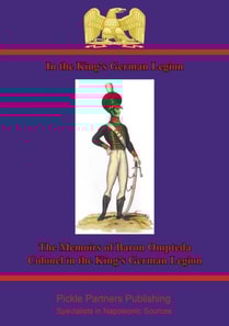 In The King's German Legion: Memoirs Of Baron Ompteda, Colonel In The King's German Legion During The Napoleonic Wars
