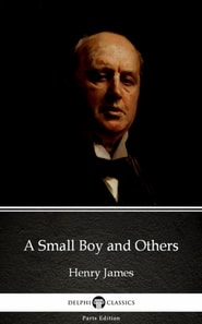 Small Boy and Others by Henry James (Illustrated)